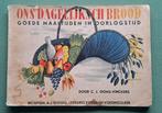 Ons dagelijks brooed - goede maaltijd in oorlogstijd - 1940, Tweede Wereldoorlog, C.J. Ooms-Vinckers, Ophalen of Verzenden, Zo goed als nieuw