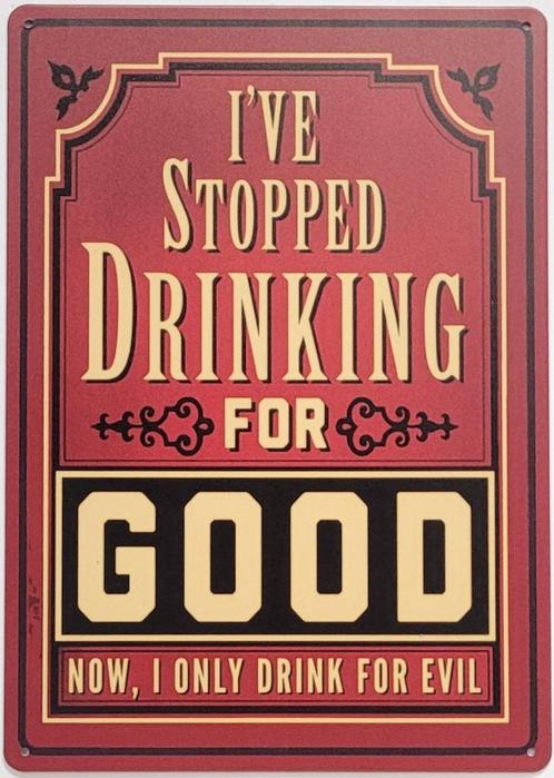 Stopped drinking for good reclamebord van metaal wandbord, Huis en Inrichting, Woonaccessoires | Tekstborden en Spreuken, Nieuw
