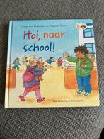 Hoi, naar school, Boeken, Zo goed als nieuw, 3 tot 4 jaar, Verzenden, Van Holkema & Warendorf