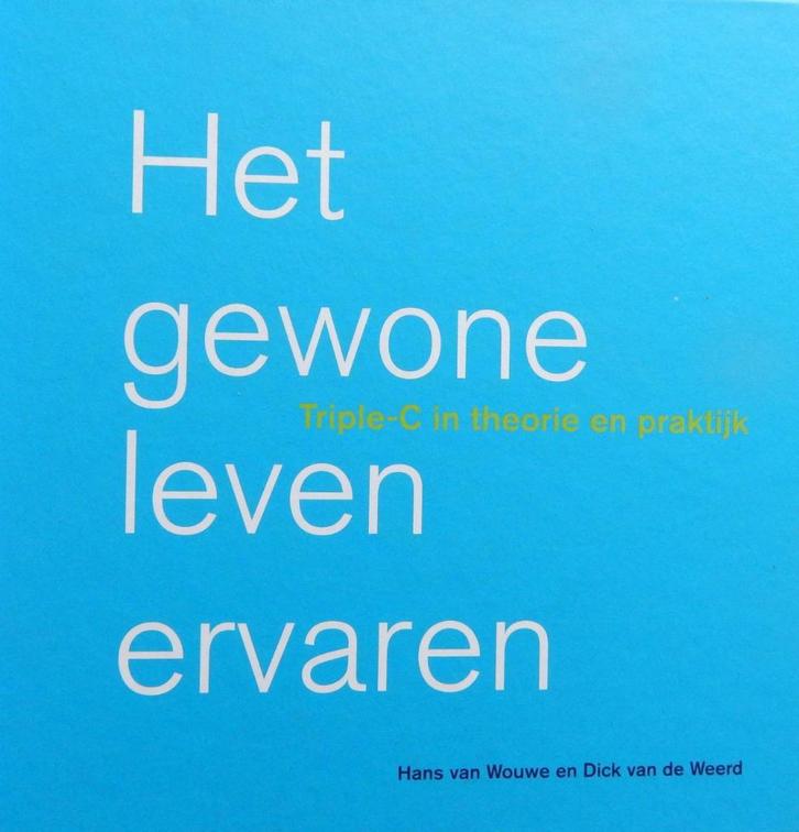 Het gewone leven ervaren Triple C - Hans van Wouwe, Boeken, Advies, Hulp en Training, Zo goed als nieuw, Ophalen of Verzenden