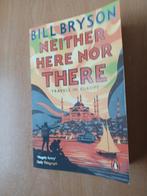 BILL BRYSON  -  NEITHER HERE NOR THERE, Ophalen, Gelezen, Bill Bryson, Europa