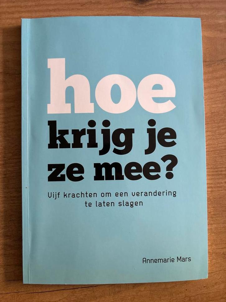 Annemarie Mars - Hoe krijg je ze mee?, Boeken, Advies, Hulp en Training, Zo goed als nieuw, Ophalen of Verzenden