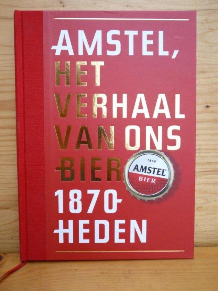 Amstel bier het verhaal van ons bier 1870 - heden Amstelbier, Boeken, Geschiedenis | Vaderland, Nieuw, 20e eeuw of later, Ophalen of Verzenden