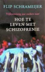Hoe te leven met schizofrenie Flip Schrameijer 9046701654, Ophalen of Verzenden, Flip Schrameijer, Zo goed als nieuw, Sociale psychologie