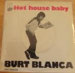Burt Blanca > Hot House Baby, Cd's en Dvd's, Gebruikt, 7 inch, Single, Ophalen of Verzenden