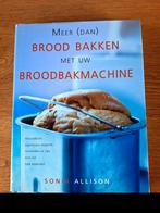 Meer (dan) brood bakken met uw broodbakmachine, Ophalen of Verzenden, Stacy Allison