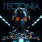 Tectonia - Anatomy of The Positronic Brain, Cd's en Dvd's, Cd's | Filmmuziek en Soundtracks, Ophalen of Verzenden, Nieuw in verpakking