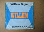 a5029 willem duyn - willem, Ophalen of Verzenden, Gebruikt, 7 inch, Single