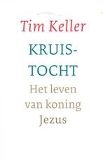 Tim Keller - Kruistoch - Het leven van koning Jezus, Boeken, Ophalen of Verzenden, Zo goed als nieuw