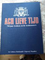 ach lieve tijd 750 jaar arnhem en de arnhemmers, Boeken, Geschiedenis | Stad en Regio, Ophalen of Verzenden, 20e eeuw of later
