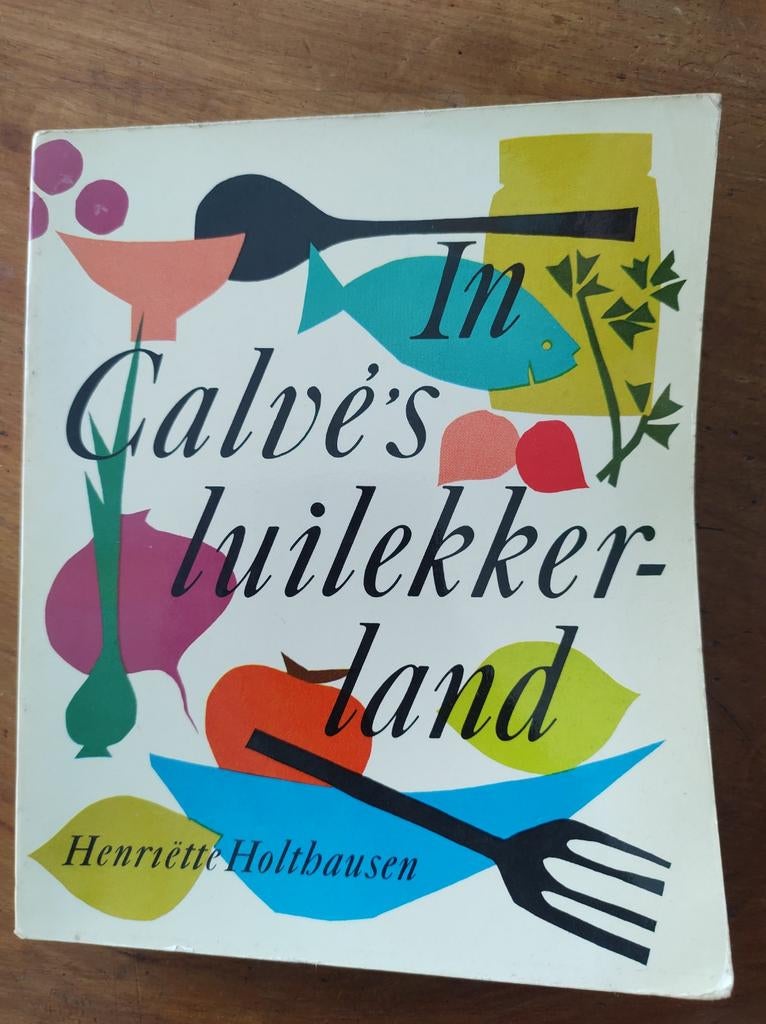 In Calvé's Luilekkerland - Henriëtte Holthausen, Boeken, Gelezen, Henriëtte Holthausen, Ophalen of Verzenden, Hoofdgerechten