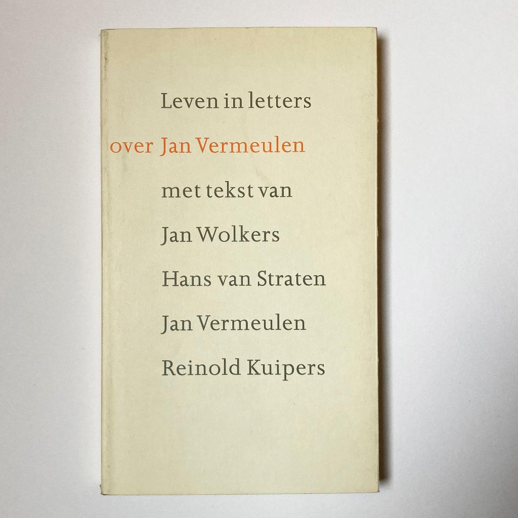 Leven in letters : over Jan Vermeulen, Ophalen of Verzenden, Gelezen, Jan Wolkers e.a.
