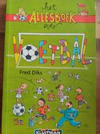 Fred Diks - Het allesboek over voetbal 7-10.jaar, Ophalen of Verzenden, Zo goed als nieuw, Fred Diks