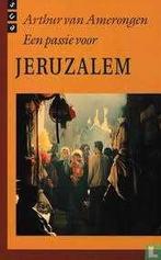 Een passie voor Jeruzalem / Arthur van Amerongen., Boeken, Ophalen of Verzenden, Zo goed als nieuw, Azië