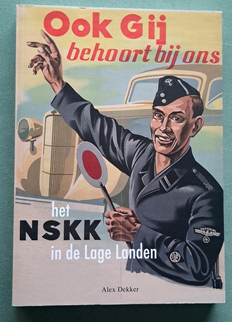 Ook gij behoort bij ons het NSKK in de lage landen, Tweede Wereldoorlog, Nieuw, Ophalen of Verzenden, Alex Dekker