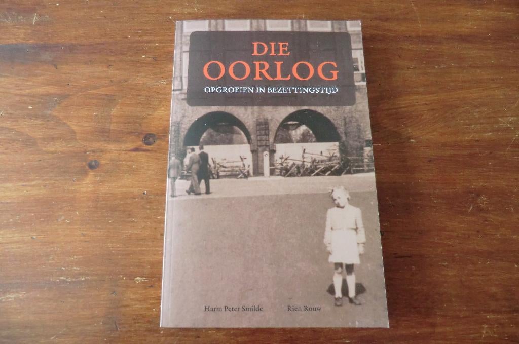 boek - Die oorlog - Harm Peter Smilde, Rien Rouw, Boeken, Ophalen of Verzenden, Tweede Wereldoorlog, Gelezen, Overige onderwerpen