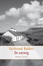 Gerbrand Bakker: De omweg. Hardcover, Gerbrand Bakker, Ophalen of Verzenden, Zo goed als nieuw, Nederland