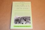 Groningen 1870-1914 — Sociale Verandering — Regio & Netwerk, Boeken, Ophalen of Verzenden, Gelezen
