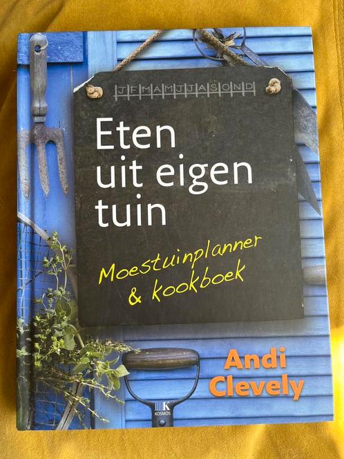 ETEN UIT EIGEN TUIN Moestuinplanner&kookboek Andi Clevely, Boeken, Wonen en Tuinieren, Zo goed als nieuw, Ophalen of Verzenden