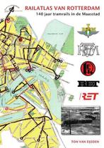 Boek: Railatlas Rotterdam-140 jaar tramrails in de Maasstad, Verzenden, Nieuw, Ton van Eijsden, Tram