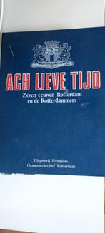 Ach Lieve Tijd, Zeven eeuwen Rotterdam en de Rotterdammers, Boeken, Ophalen of Verzenden, Nieuw, Zie beschrijving