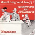 Lodewyck van Avezaath: Verrek! zeg kerel, ben jij 't, Gebruikt, Verzenden, 7 inch, Single