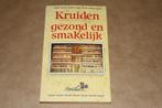 Kruiden, gezond en smakelijk - o.a. zelf kweken, recepten, Ophalen of Verzenden, Gelezen
