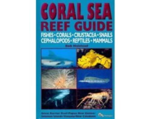 Bob Halstead: Coral Sea Reef guide. Hardcover, Engelstalig, Boeken, Natuur, Zo goed als nieuw, Natuur algemeen, Ophalen of Verzenden