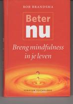 Beter nu Rob Brandsma Breng mindfulness in je leven, Boeken, Ophalen of Verzenden, Zo goed als nieuw