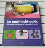 DE NAAIMACHINEGIDS. Haal het beste uit uw naaimachine, Boeken, Hobby en Vrije tijd, Borduren en Naaien, Ophalen of Verzenden, Wendy Gardiner