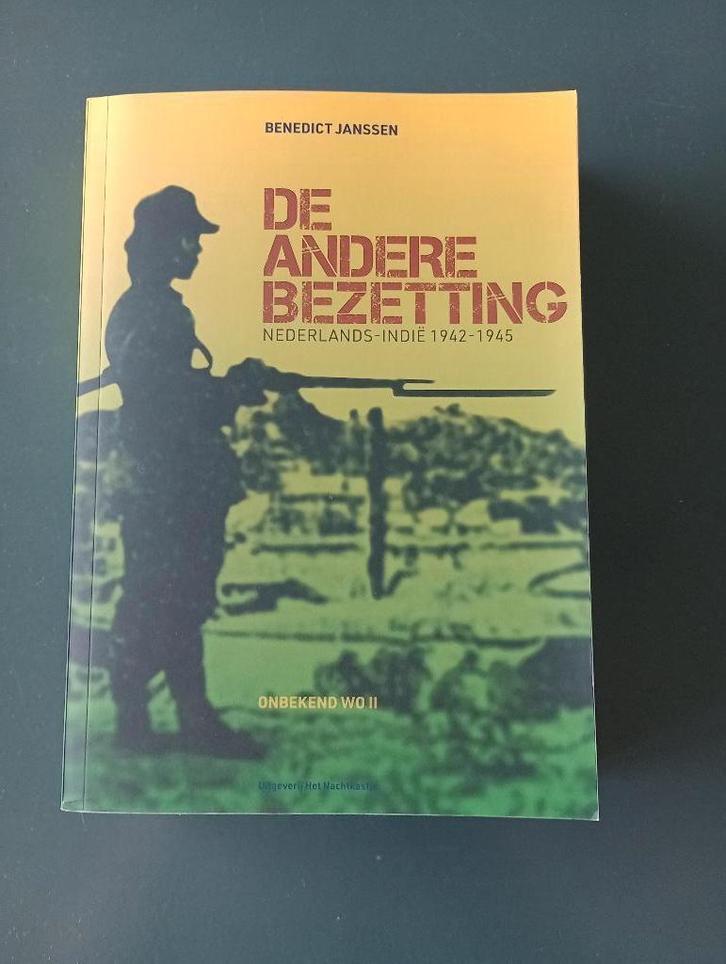 DE ANDERE BEZETTING  Nederlands - Indië 1942-1945 B. Janssen, Boeken, Oorlog en Militair, Zo goed als nieuw, Algemeen, Tweede Wereldoorlog
