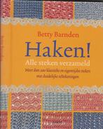 Haken! - Alle steken verzameld - Betty Barnden, Breien en Haken, Ophalen of Verzenden, Zo goed als nieuw, Betty Barnden