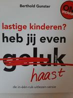 Berthold Gunster - Lastige kinderen? Heb jij even haast?, Ophalen of Verzenden, Zo goed als nieuw, Berthold Gunster