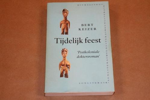 Tijdelijk feest 'Postkoloniale doktersroman' - Bert Keizer, Boeken, Literatuur, Gelezen, Nederland, Ophalen of Verzenden