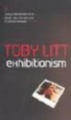 Toby Litt: Exhibitionism, Boeken, Ophalen of Verzenden, Gelezen