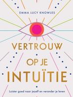 Vertouw op je intuitie -  Emma Lucy Knowles, Achtergrond en Informatie, Spiritualiteit algemeen, Ophalen of Verzenden, Zo goed als nieuw