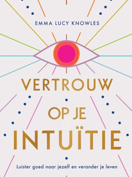 Vertouw op je intuitie -  Emma Lucy Knowles, Boeken, Esoterie en Spiritualiteit, Zo goed als nieuw, Achtergrond en Informatie