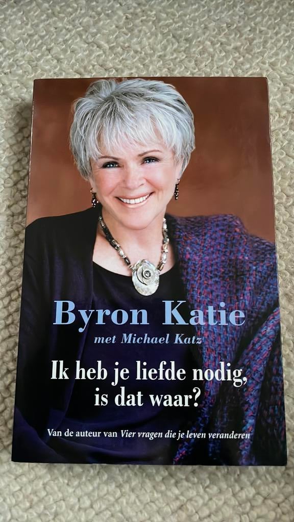 Byron Katie - Ik heb je liefde nodig, is dat waar?, Overige typen, Ophalen of Verzenden, Zo goed als nieuw, Byron Katie; Michael Katz