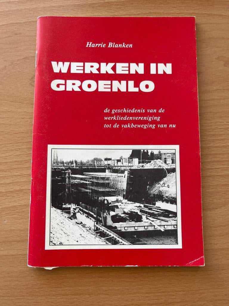 Werken in Groenlo - Harrie Blanken, Ophalen of Verzenden, 20e eeuw of later, Gelezen