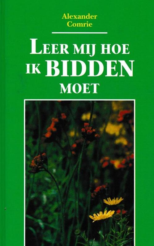 Alexander Comrie - LEER MIJ HOE IK BIDDEN MOET, Boeken, Godsdienst en Theologie, Gelezen, Ophalen of Verzenden