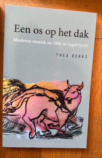 Thea Derks Een os op het dak Moderne muziek na 1900  beschikbaar voor biedingen
