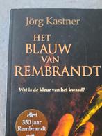 Jörg Kastner Het Blauw van Rembrandt Historische thriller, Boeken, Ophalen of Verzenden, Zo goed als nieuw, Nederland
