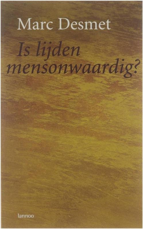 Marc Desmet Is lijden mensonwaardig?, Boeken, Esoterie en Spiritualiteit, Nieuw, Overige onderwerpen, Ophalen of Verzenden