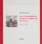 aan een dam geboren toen en nu zaandam zaanstreek 1930 1980, Boeken, Geschiedenis | Stad en Regio, Ophalen of Verzenden, Nieuw