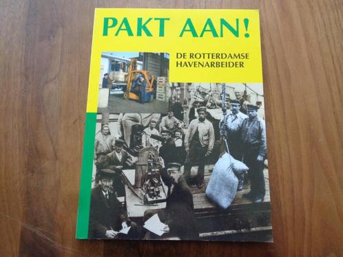 PAKT AAN ! De Rotterdamse havenarbeider, Boeken, Geschiedenis | Stad en Regio, Nieuw, 20e eeuw of later, Ophalen of Verzenden