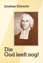 Jonathan Edwards - Die God leeft nog, Ophalen of Verzenden, Gelezen