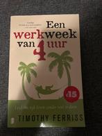 Een Werkweek van 4 Uur - Timothy Ferriss, Ophalen of Verzenden, Zo goed als nieuw, Economie en Marketing