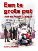 Een te grote pot (voor een kleine asperger) R. Frederiks, Boeken, Advies, Hulp en Training, Ophalen of Verzenden, Zo goed als nieuw