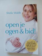 Sheila Walsh - Open je ogen en bid!, Ophalen of Verzenden, Zo goed als nieuw, Sheila Walsh