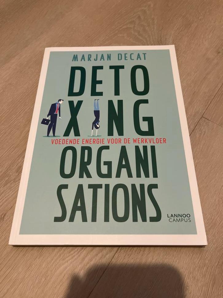 Detoxing Organisations - Marjan Decat, Boeken, Economie, Management en Marketing, Zo goed als nieuw, Management, Ophalen of Verzenden